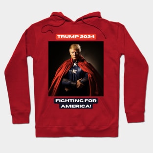 TRUMP 2024 FIGHTING FOR AMERICA! Hoodie